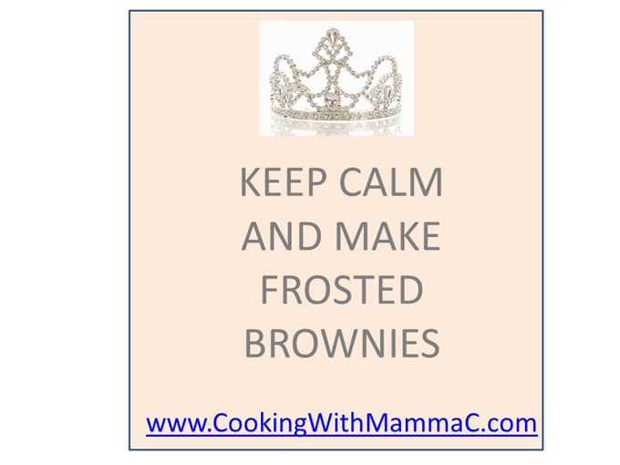 Keep Calm and Make Frosted Brownies