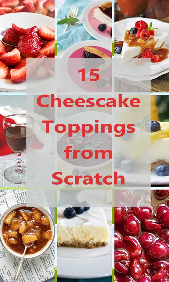 15 Cheesecake Toppings From Scratch Cooking With Mamma C